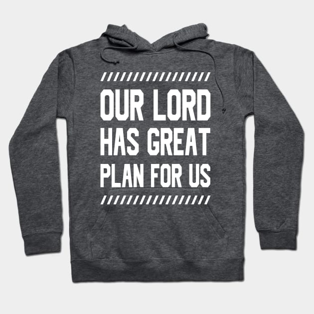 Our Lord has great plan for us Hoodie by tee2023